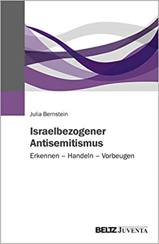 „Israelbezogener Antisemitismus“ – gelungen Einführung zum Thema