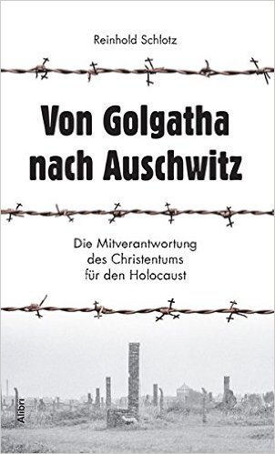 Eine gerade Linie „Von Golgatha nach Auschwitz“?