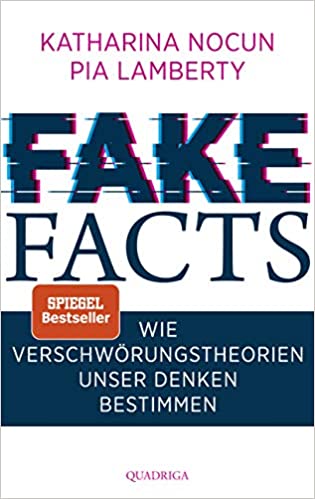 Fake Facts – Wie Verschwörungstheorien unser Denken bestimmen