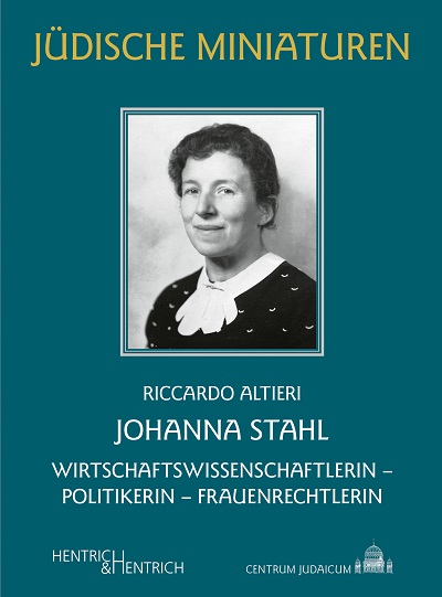 Johanna Stahl – Annäherungen an eine moderne jüdische Frauenbiographie
